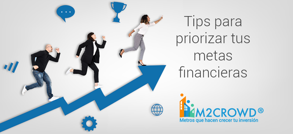 Tips para priorizar tus metas financieras
