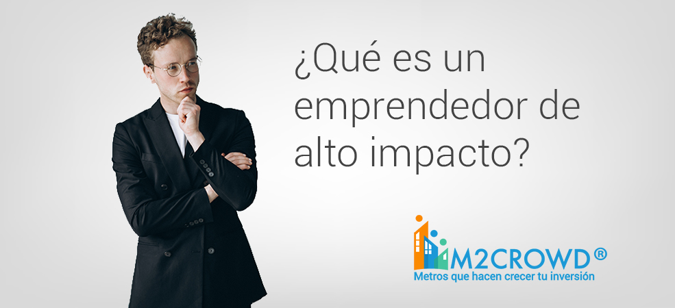 ¿Qué son los emprendedores de Alto Impacto?